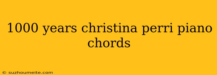 1000 Years Christina Perri Piano Chords