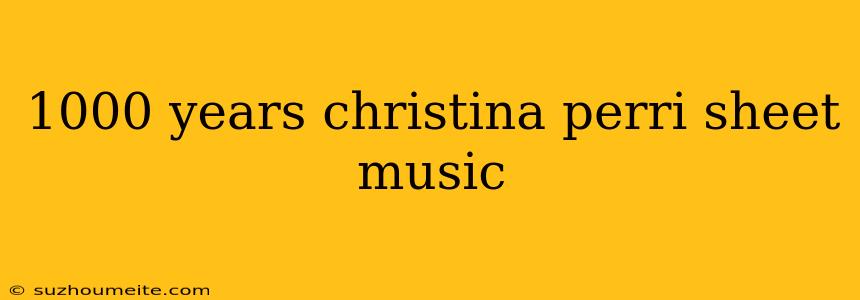 1000 Years Christina Perri Sheet Music