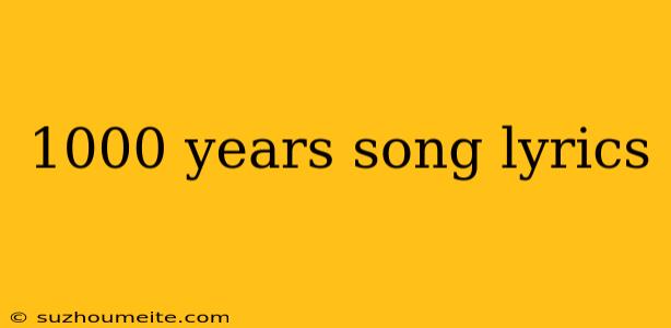 1000 Years Song Lyrics