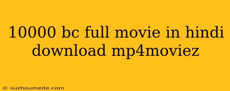 10000 Bc Full Movie In Hindi Download Mp4moviez