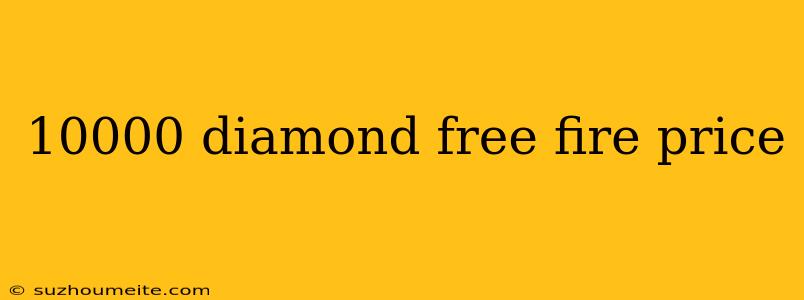 10000 Diamond Free Fire Price