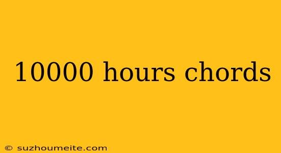 10000 Hours Chords