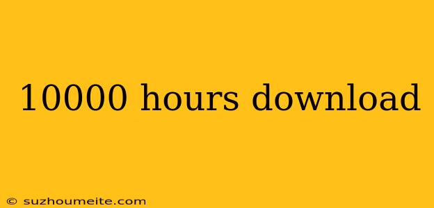 10000 Hours Download