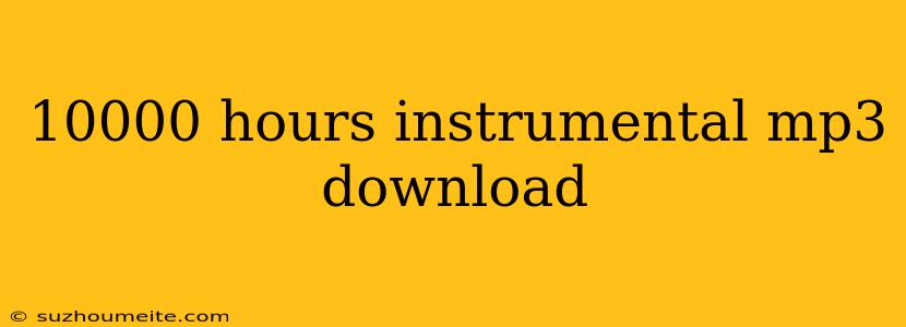 10000 Hours Instrumental Mp3 Download