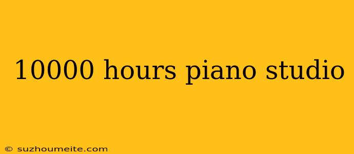 10000 Hours Piano Studio