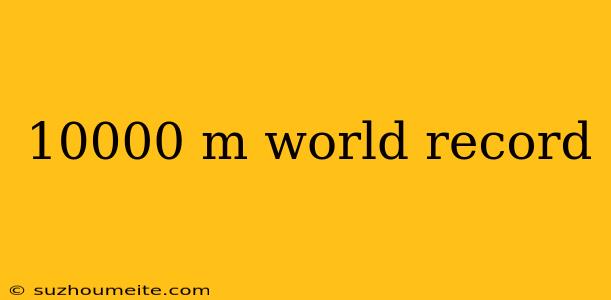 10000 M World Record