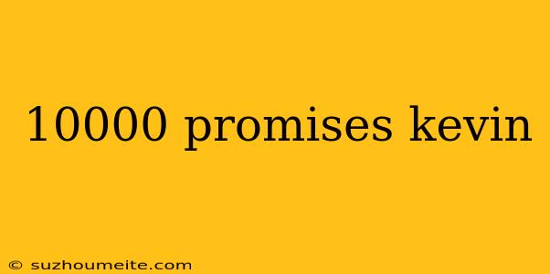 10000 Promises Kevin