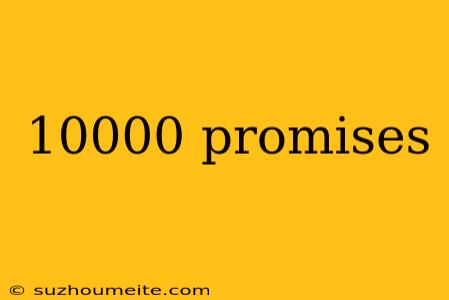 10000 Promises