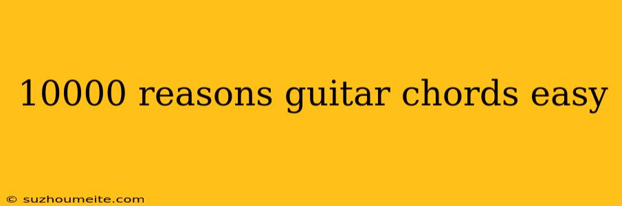 10000 Reasons Guitar Chords Easy