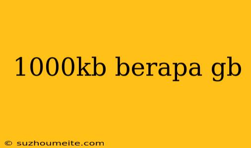 1000kb Berapa Gb