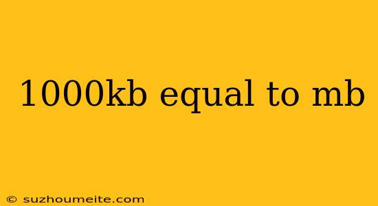 1000kb Equal To Mb