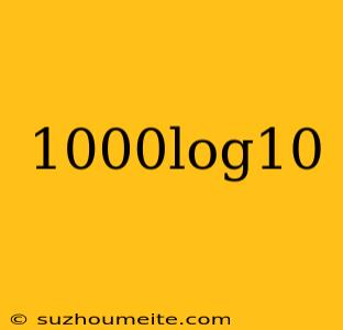 1000log10