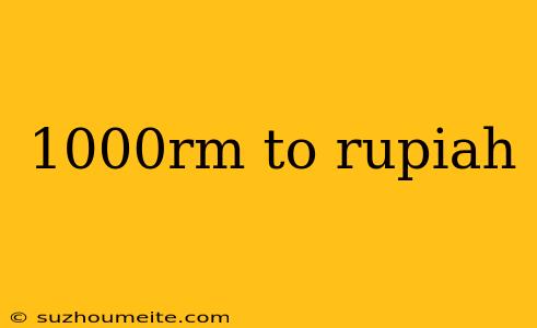 1000rm To Rupiah