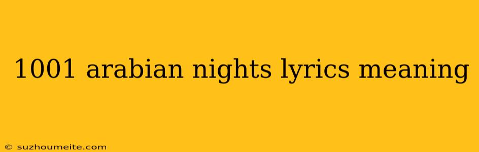 1001 Arabian Nights Lyrics Meaning