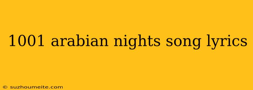 1001 Arabian Nights Song Lyrics