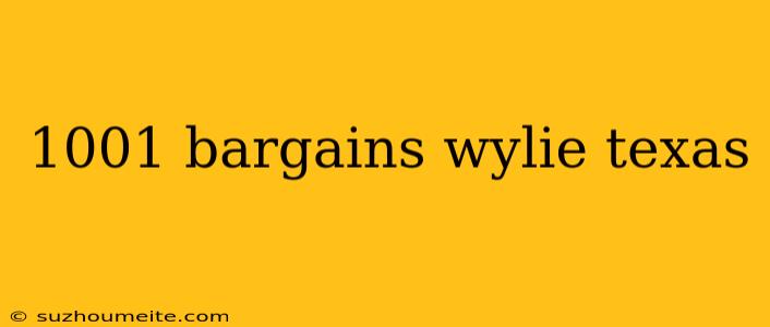 1001 Bargains Wylie Texas