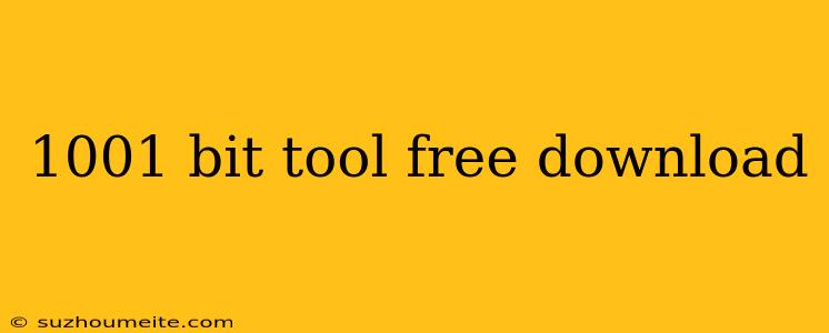 1001 Bit Tool Free Download