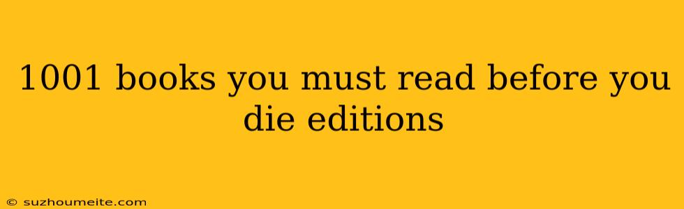 1001 Books You Must Read Before You Die Editions