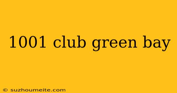 1001 Club Green Bay