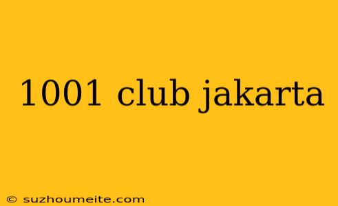 1001 Club Jakarta