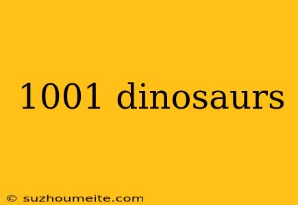 1001 Dinosaurs