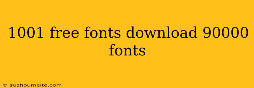 1001 Free Fonts Download 90000 Fonts