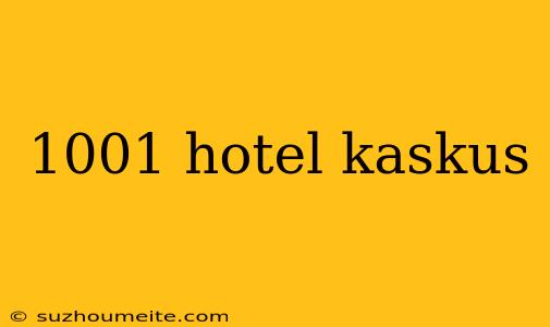 1001 Hotel Kaskus