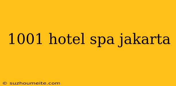 1001 Hotel Spa Jakarta