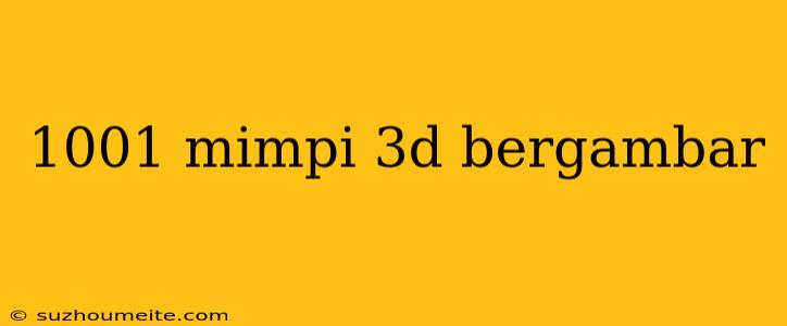 1001 Mimpi 3d Bergambar