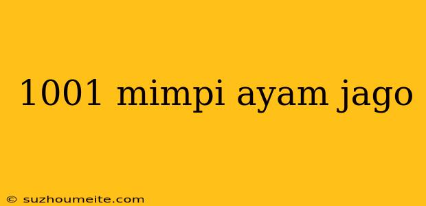 1001 Mimpi Ayam Jago