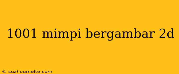 1001 Mimpi Bergambar 2d