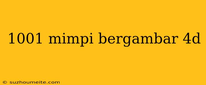 1001 Mimpi Bergambar 4d