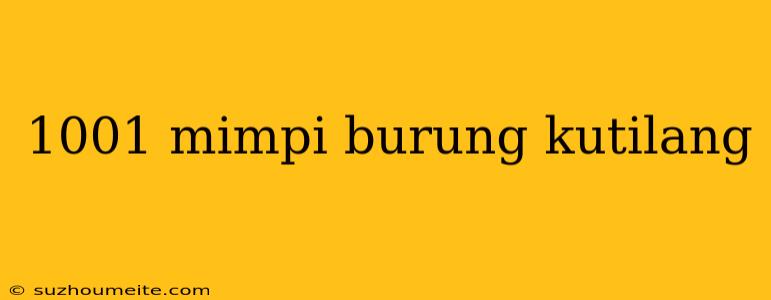 1001 Mimpi Burung Kutilang