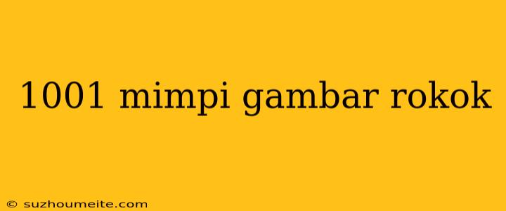 1001 Mimpi Gambar Rokok