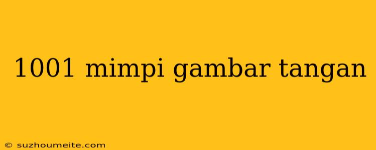 1001 Mimpi Gambar Tangan