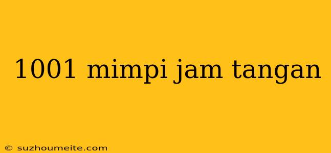 1001 Mimpi Jam Tangan