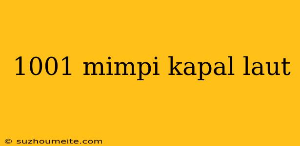 1001 Mimpi Kapal Laut