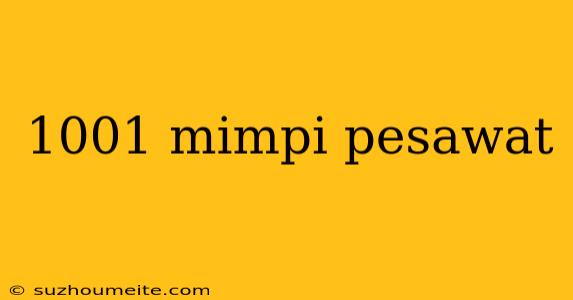 1001 Mimpi Pesawat