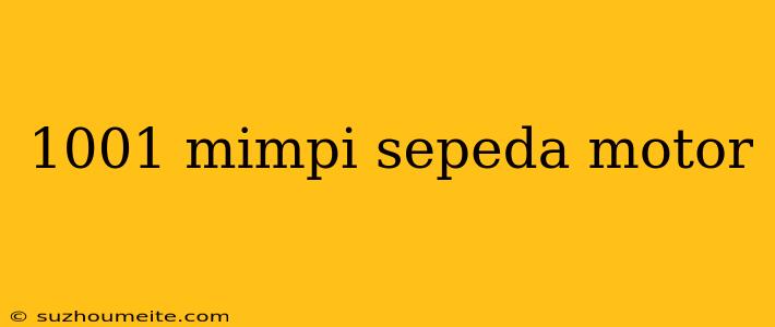 1001 Mimpi Sepeda Motor