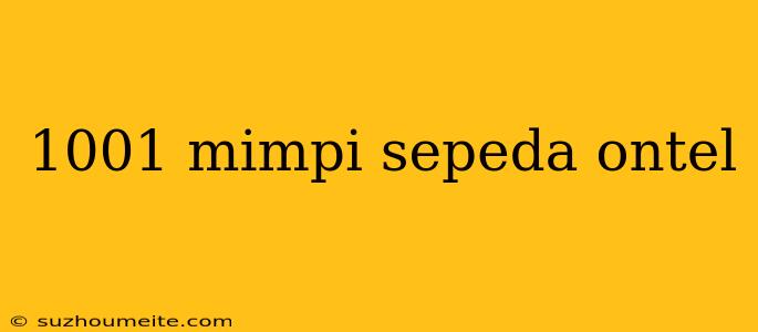 1001 Mimpi Sepeda Ontel