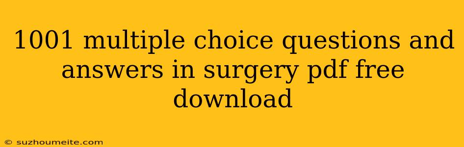 1001 Multiple Choice Questions And Answers In Surgery Pdf Free Download