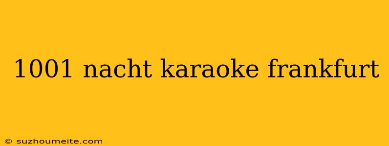 1001 Nacht Karaoke Frankfurt