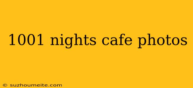 1001 Nights Cafe Photos