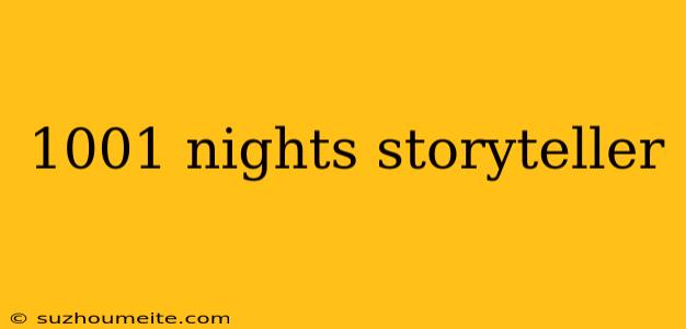 1001 Nights Storyteller