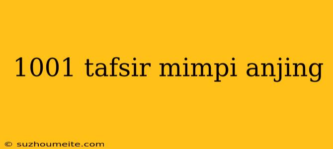 1001 Tafsir Mimpi Anjing