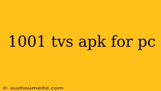 1001 Tvs Apk For Pc