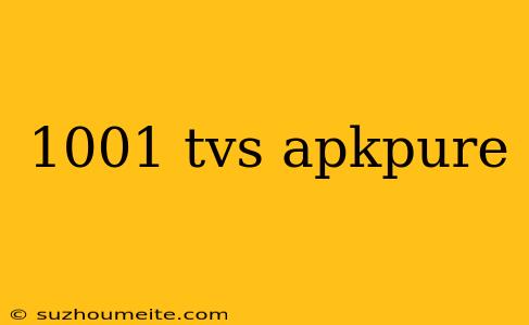 1001 Tvs Apkpure