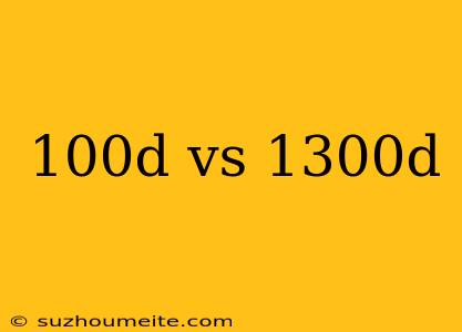 100d Vs 1300d