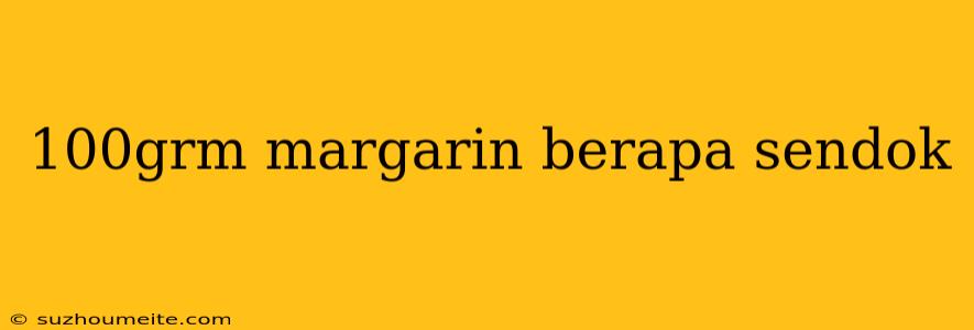 100grm Margarin Berapa Sendok