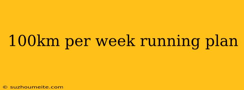 100km Per Week Running Plan